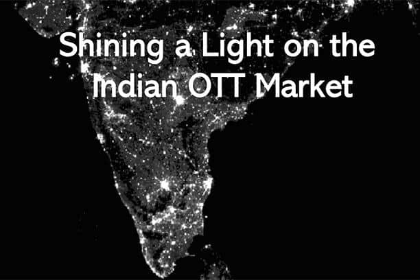 Shining a Light on the Indian OTT Market